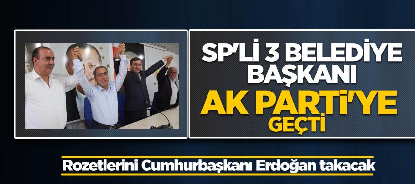 SP'li 3 belediye başkanı AK Parti'ye geçti