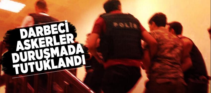 Darbeci askerler duruşmada tutuklandı