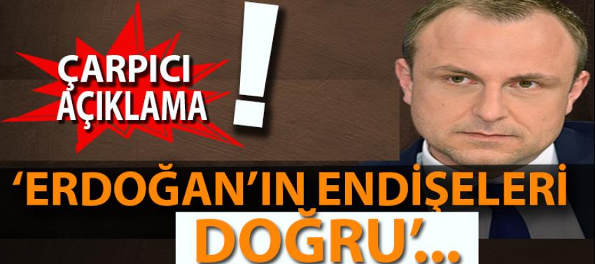 'Erdoğan'ın endişeleri doğru'