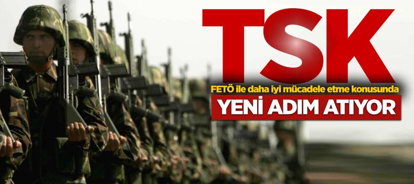TSK, FETÖ ile mücadele için yeni adım atıyor