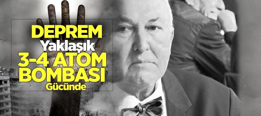 Jeoofizik Profesörü Ercan: ‘Deprem yaklaşık 3-4 atom bombası gücünde’