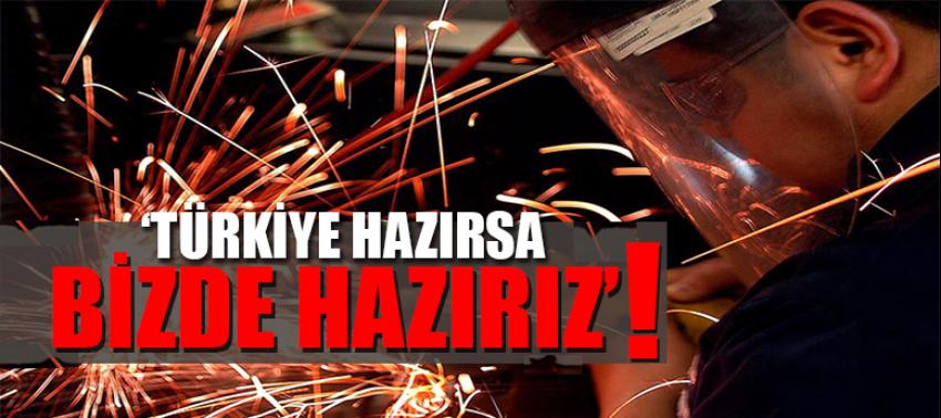 'Türkiye hazırsa bizde hazırız'