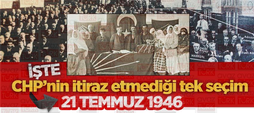 CHP’nin itiraz etmediği tek seçim: 21 Temmuz 1946