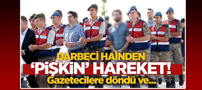 Darbeci hainden ‘pişkin’ hareket! Gazetecilere döndü ve...