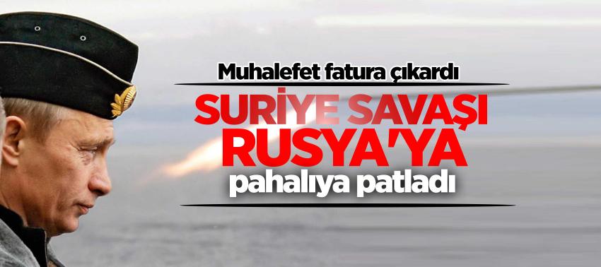 Muhalefet fatura çıkardı: Suriye savaşı Rusya'ya pahalıya patladı