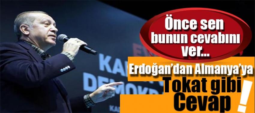 Erdoğan'dan Almanya'ya tokat gibi cevap