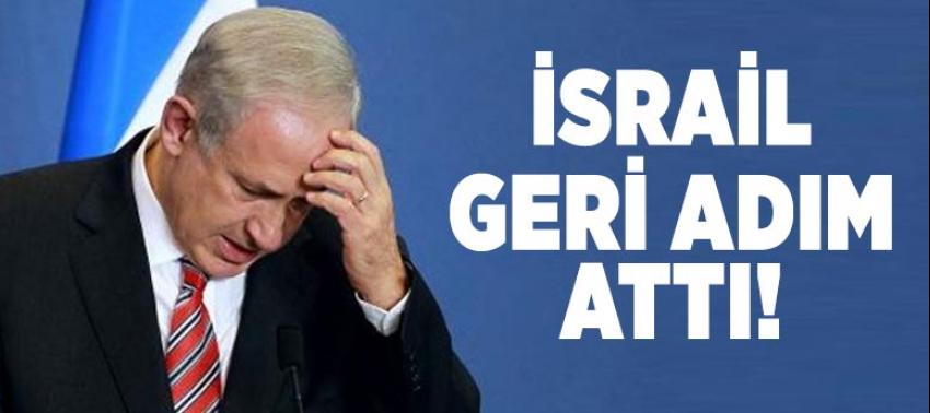 İsrail geri adım attı!