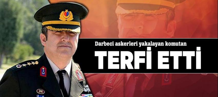 Darbeci askerleri yakalayan komutan terfi etti