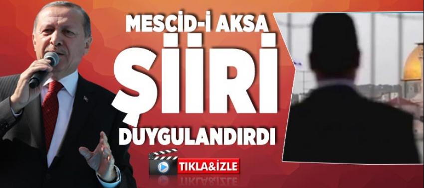Erdoğan'ın  Mescid-i Aksa şiiri duygulandırdı