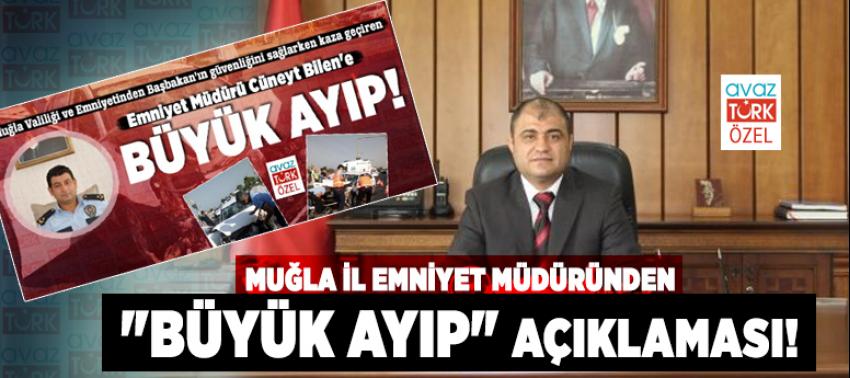 Muğla il emniyet müdüründen BÜYÜK AYIP açıklaması