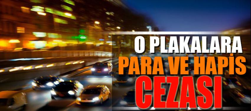 Kurala uygun plaka takmayanlara para ve hapis cezası uygulanacak