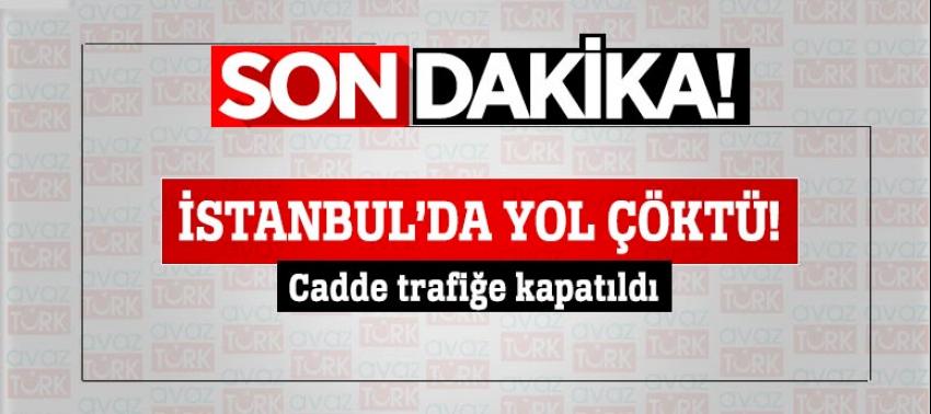 İstanbul'da yol çöktü, cadde trafiğe kapatıldı!