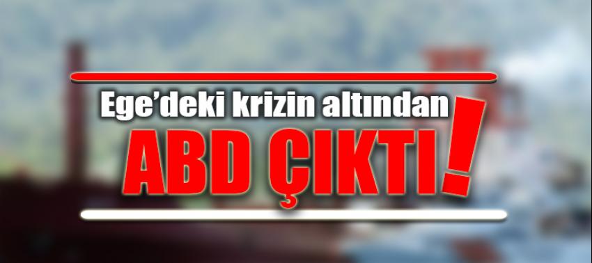Ege’deki büyük krizin altından ABD çıktı