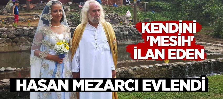 Kendini 'Mesih' ilan eden Hasan Mezarcı evlendi