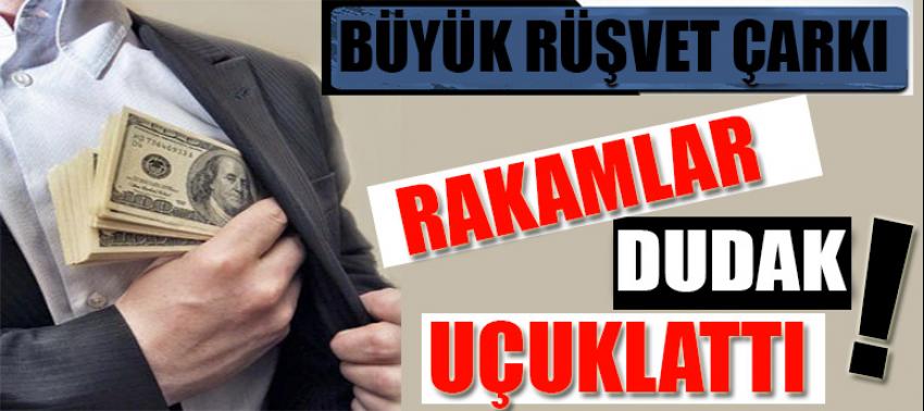 Büyük rüşvet çarkındaki rakamlar şoke etti