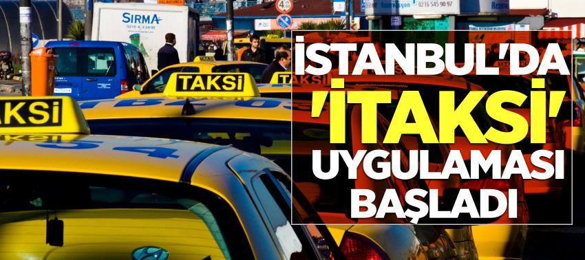 İstanbul'da 'İtaksi' uygulaması başladı
