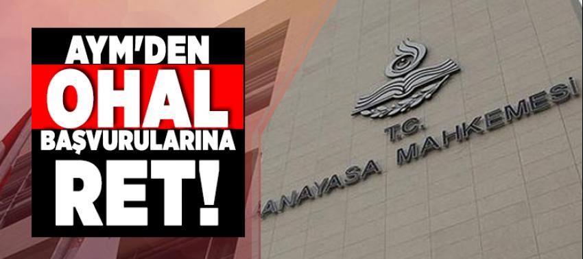 AYM'den OHAL başvurularına ret