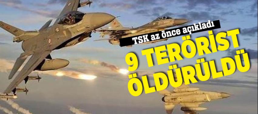 TSK 9 terörist öldürüldüğünü  açıkladı