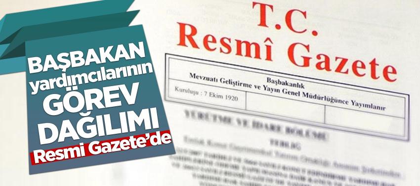 Başbakan yardımcılarının görev dağılımı Resmi Gazete’de