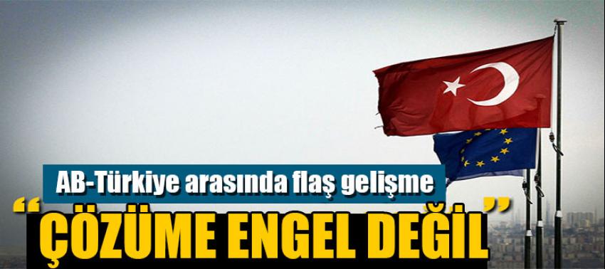 AB-Türkiye arasında flaş gelişme!