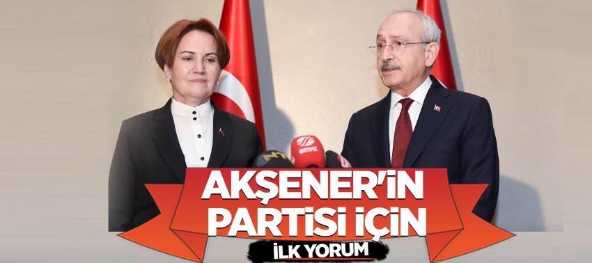 Kılıçdaroğlu'ndan Akşener'in partisi için ilk yorum