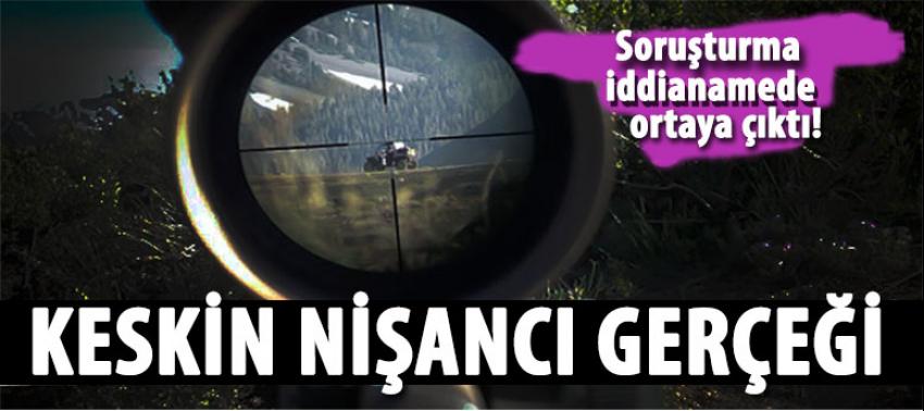 Keskin nişancı gerçeği iddianamede ortaya çıktı!