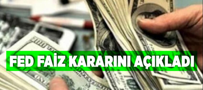 Fed faiz kararını açıkladı