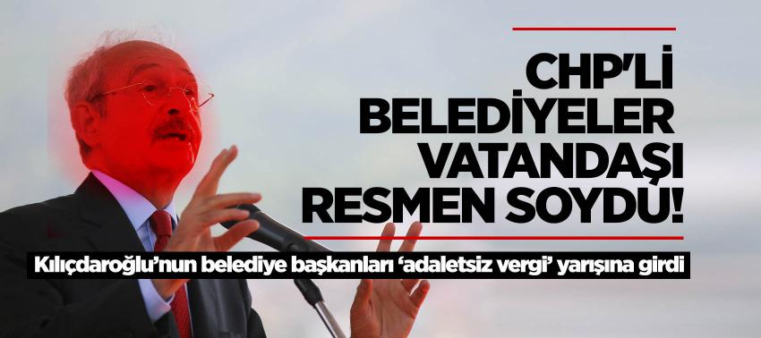 CHP'li belediyelerin eli 'vatandaşın' cebinde!