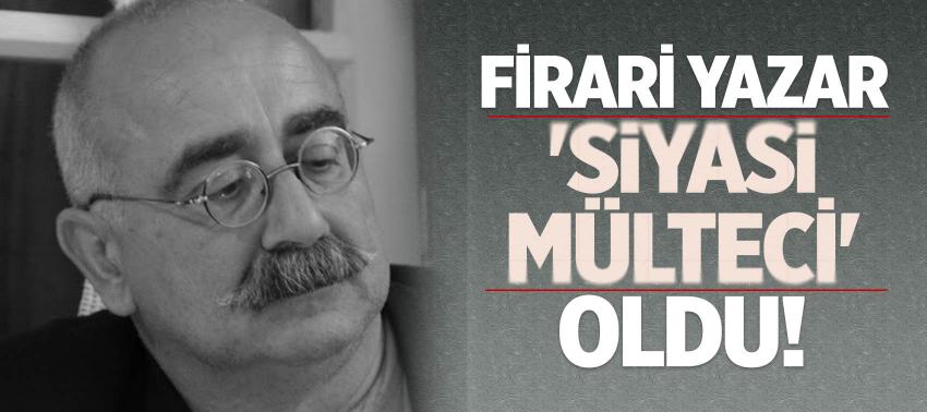 Firari yazar 'siyasi mülteci' oldu!