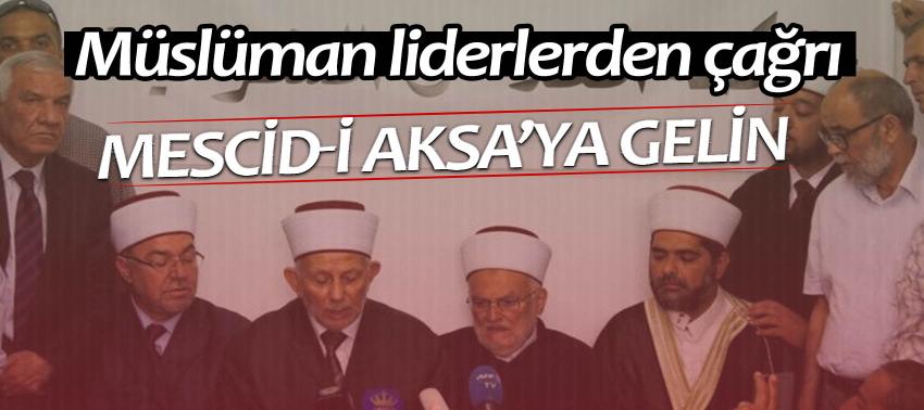 Müslüman liderlerden Mescid-i Aksa’ya gelin çağrısı