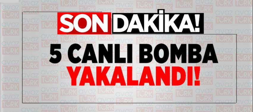 5 canlı bomba yakalandı!