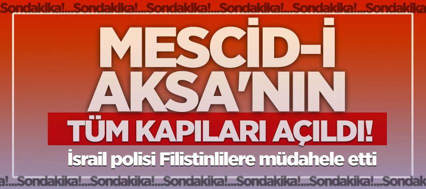 Mescid-i Aksa'nın tüm kapıları açıldı!