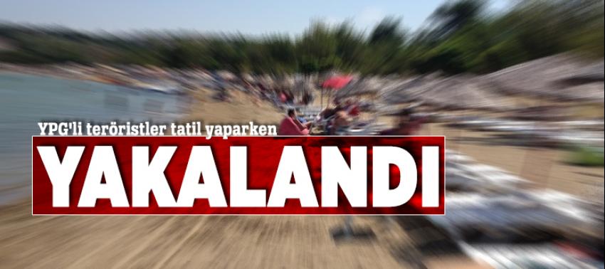 YPG'li teröristler tatil yaparken yakalandı