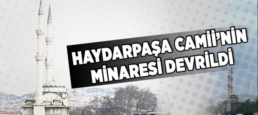 Haydarpaşa Camii’nin minaresi devrildi
