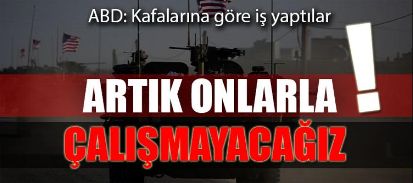 ABD: Artık onlarla çalışmıyoruz!