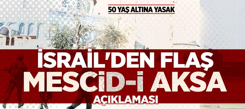 İsrail'den flaş Mescid-i Aksa açıklaması