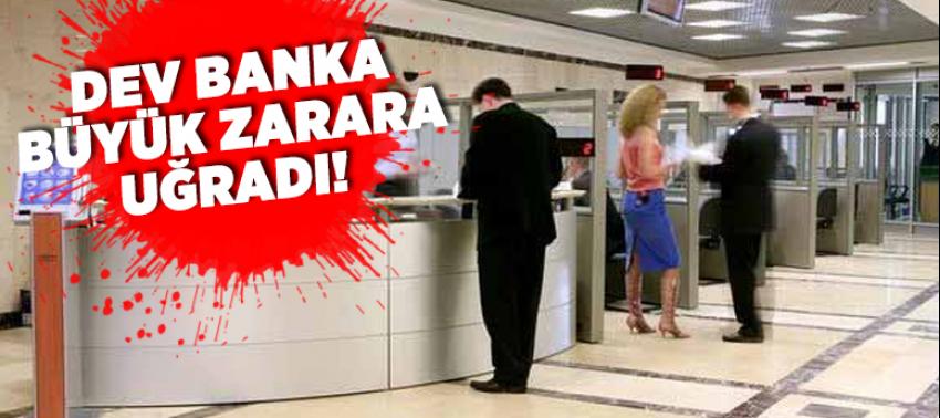 Dev banka büyük zarara uğradı!