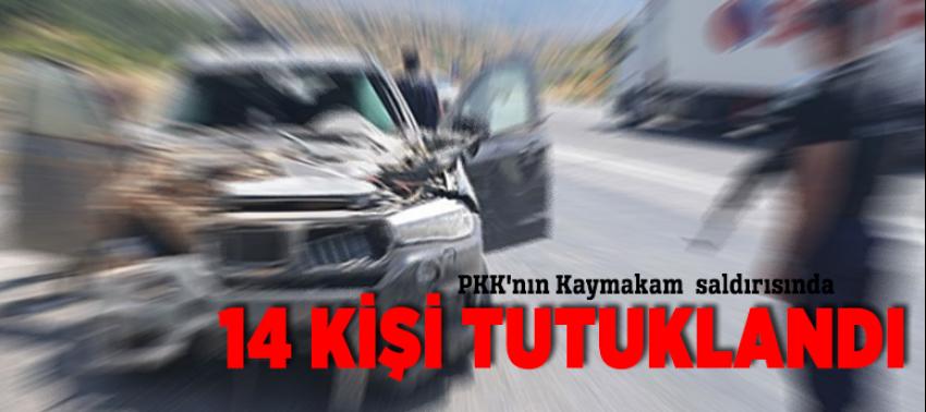 PKK'nın Kaymakam  saldırısında 14 kişi tutuklandı