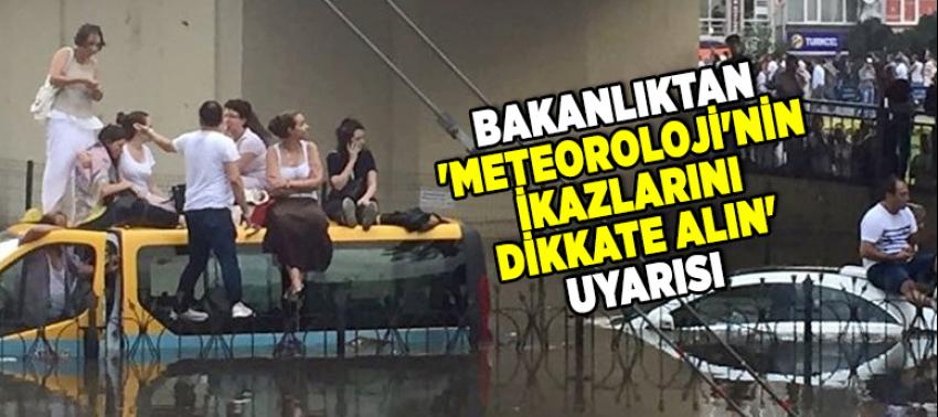 Bakanlıktan 'Meteoroloji'nin ikazlarını dikkate alın' uyarısı