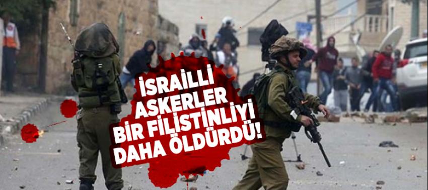İsrailli askerler bir Filistinliyi daha öldürdü!