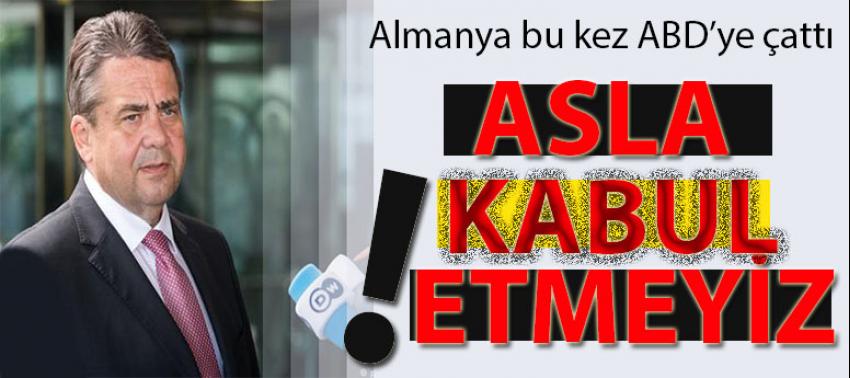 Almanya bu kez ABD'ye çattı: Kabul etmeyiz
