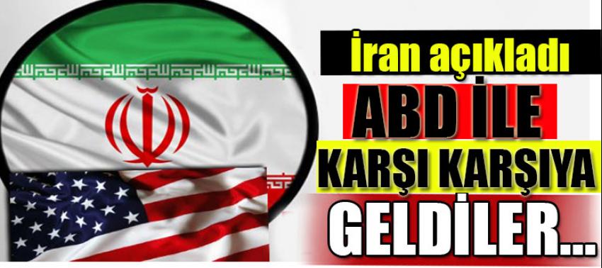 İran açıkladı! Yine karşı karşıya geldiler