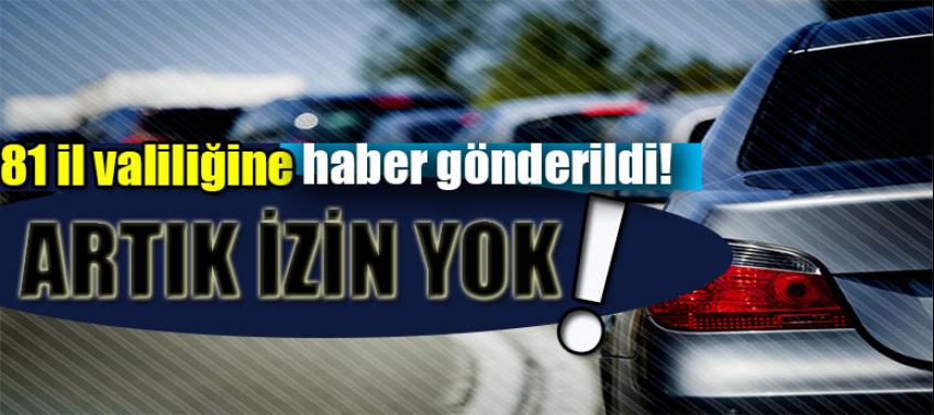 81 il Valiliğine haber gönderildi! Artık izin yok