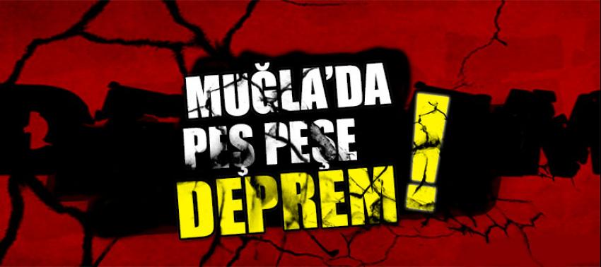 Muğla'da peş peşe iki deprem!