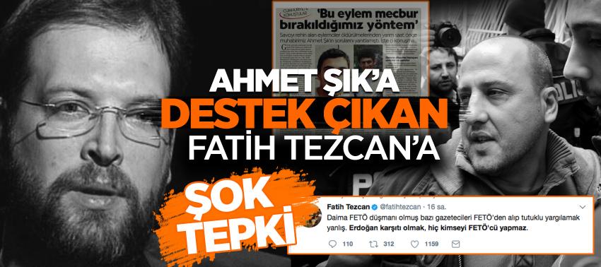 Ahmet Şık’a destek çıkan Fatih Tezcan’a şok tepki