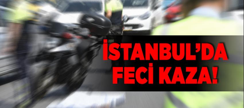 İstanbul 'da feci kaza!