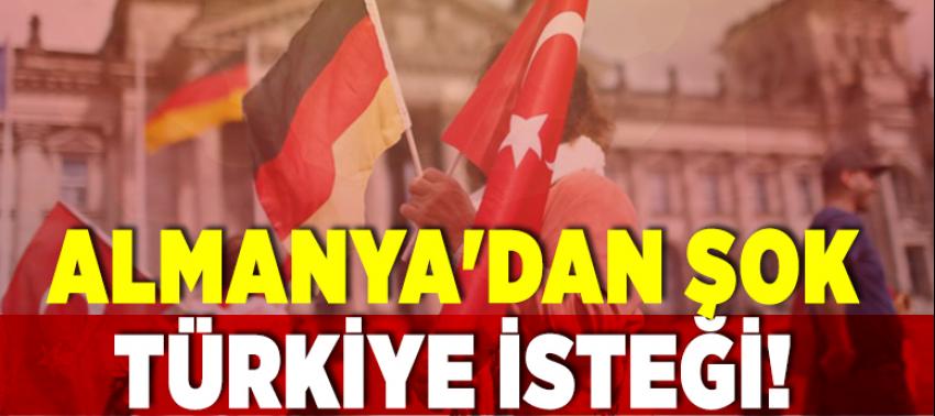 Almanya'dan şok Türkiye isteği!