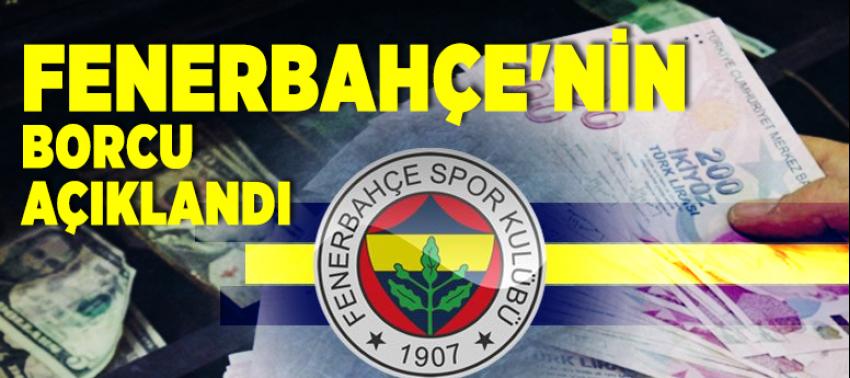 Fenerbahçe'nin borcu açıklandı