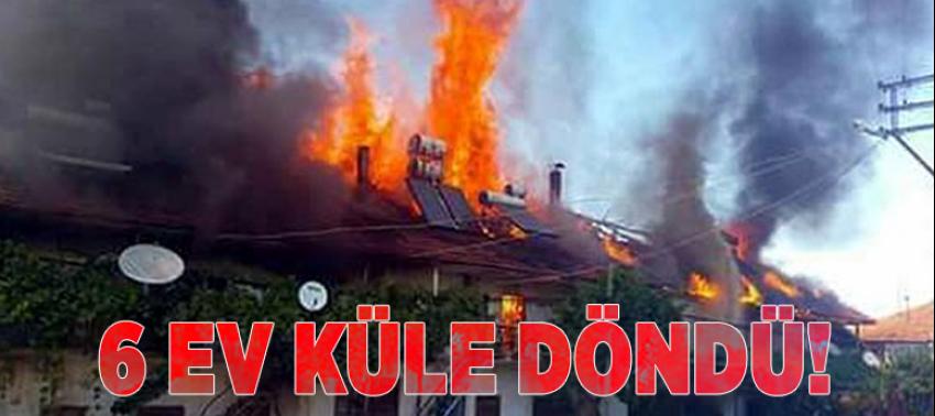 Burdur'da 6 ev küle döndü!