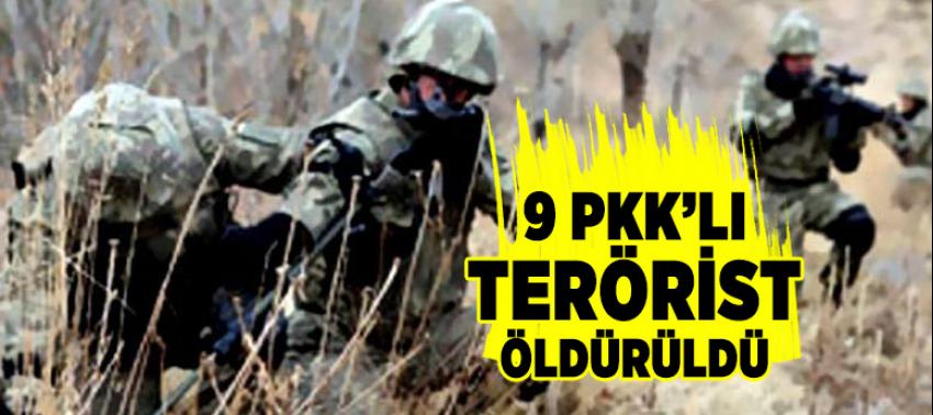 Şırnak’ta 9 PKK’lı terörist öldürüldü